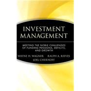 Investment Management Meeting the Noble Challenges of Funding Pensions, Deficits, and Growth