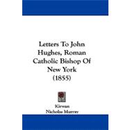 Letters to John Hughes, Roman Catholic Bishop of New York