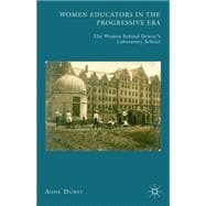 Women Educators in the Progressive Era The Women behind Dewey's Laboratory School
