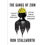 The Gangs of Zion A Black Cop’s Crusade in Mormon Country