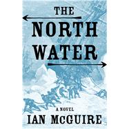 The North Water A Novel