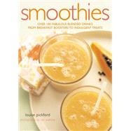 Smoothies : Over 100 Fabulous Blended Drinks from Breakfast Boosters to Indulgent Treats