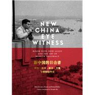 New China Eyewitness Roger Duff, Rewi Alley and the Art of Museum Diplomacy