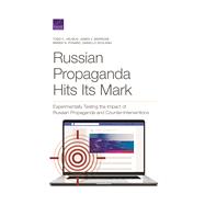 Russian Propaganda Hits Its Mark Experimentally Testing the Impact of Russian Propaganda and Counter-Interventions