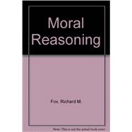Moral Reasoning : A Philosophic Approach to Applied Ethics