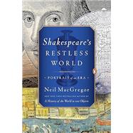 Shakespeare's Restless World Portrait of an Era,9780143125945