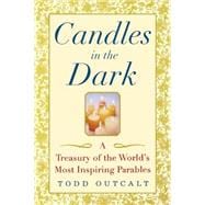 Candles in the Dark : A Treasury of the World's Most Inspiring Parables