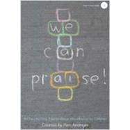 We Can Praise! : An Easy-to-Sing, Easy-to-Stage Mini-Musical for Children