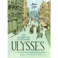The Cambridge Centenary Ulysses: The 1922 Text with Essays and Notes