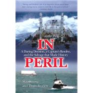 In Peril : A Daring Decision, a Captain's Resolve, and the Salvage that Made History