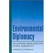 Environmental Diplomacy Negotiating More Effective Global Agreements