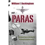 Paras The Birth of British Airborne Forces from Churchill's Raiders to 1st Parachute Brigade