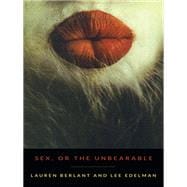 Sex, or the Unbearable