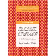 The Evolution and Evaluation of Massive Open Online Courses