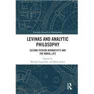Levinas and Analytic Philosophy: Metaethics, Personal Identity, and the Moral Life