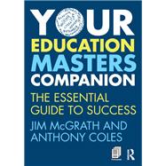 Your Education Masters Companion: The essential guide to success