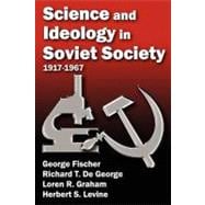 Science and Ideology in Soviet Society: 1917-1967