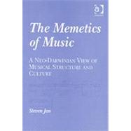 The Memetics of Music: A Neo-Darwinian View of Musical Structure and Culture