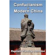 Confucianism and Modern China: The Lewis Fry Memorial Lectures 1933-34 Delivered at Bristol University