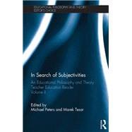 In Search of Subjectivities: An Educational Philosophy and Theory teacher education reader, Volume II