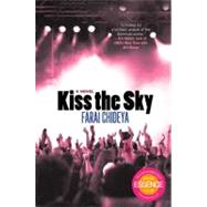 Kiss the Sky; A Novel