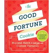 The Good Fortune Cookie Mix-and-Match to Create Your Own Custom Fortunes