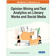 Handbook of Research on Opinion Mining and Text Analytics on Literary Works and Social Media