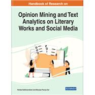 Handbook of Research on Opinion Mining and Text Analytics on Literary Works and Social Media