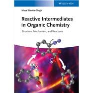 Reactive Intermediates in Organic Chemistry Structure, Mechanism, and Reactions