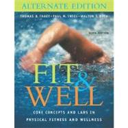 Fit & Well: Core Concepts and Labs in Physical Fitness and Wellness Alternate Edition with HQ 4.2 CD, Daily Fitness and Nutrition Journal & PowerWeb/OLC Bind-in Card