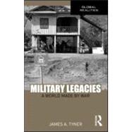 Military Legacies: A World Made By War