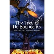 The Tree of No Boundaries: Book 1, the Chronicles of Weekland
