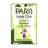 Paris Inside Out : The Insider's Handbook to Life in Paris,9780762705948