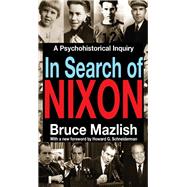 In Search of Nixon: A Psychohistorical Inquiry