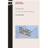 Timed Out Art and the Transnational Caribbean