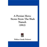 Persian Hero : Stores from the Shah Nameh (1912)