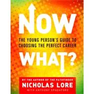 Now What? : The Young Person's Guide to Choosing the Perfect Career