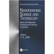Nanofinishing Science and Technology: Basic and Advanced Finishing and Polishing Processes