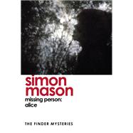 Missing Person: Alice (The Finder Mysteries)
