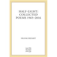 Half-light Collected Poems 1965-2017