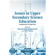 Issues in Upper Secondary Science Education Comparative Perspectives