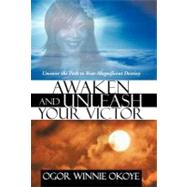 Awaken and Unleash Your Victor: Uncover the Path to Your Magnificent Destiny