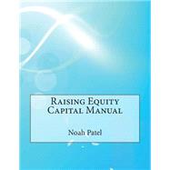 Raising Equity Capital Manual