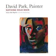 David Park, Painter Nothing Held Back