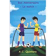 Bon Anniversaire: Le match (French Edition)