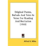 Original Poems, Ballads And Tales In Verse For Reading And Recitation