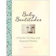 Baby Beatitudes : A Pacifier for New and Expectant Parents