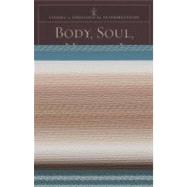 Body, Soul, and Human Life : The Nature of Humanity in the Bible