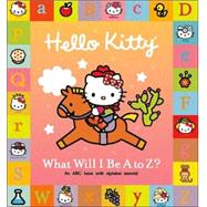 Hello Kitty What Will I be A to Z?