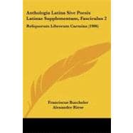 Anthologia Latina Sive Poesis Latinae Supplementum, Fasciculus : Reliquorum Librorum Carmina (1906)